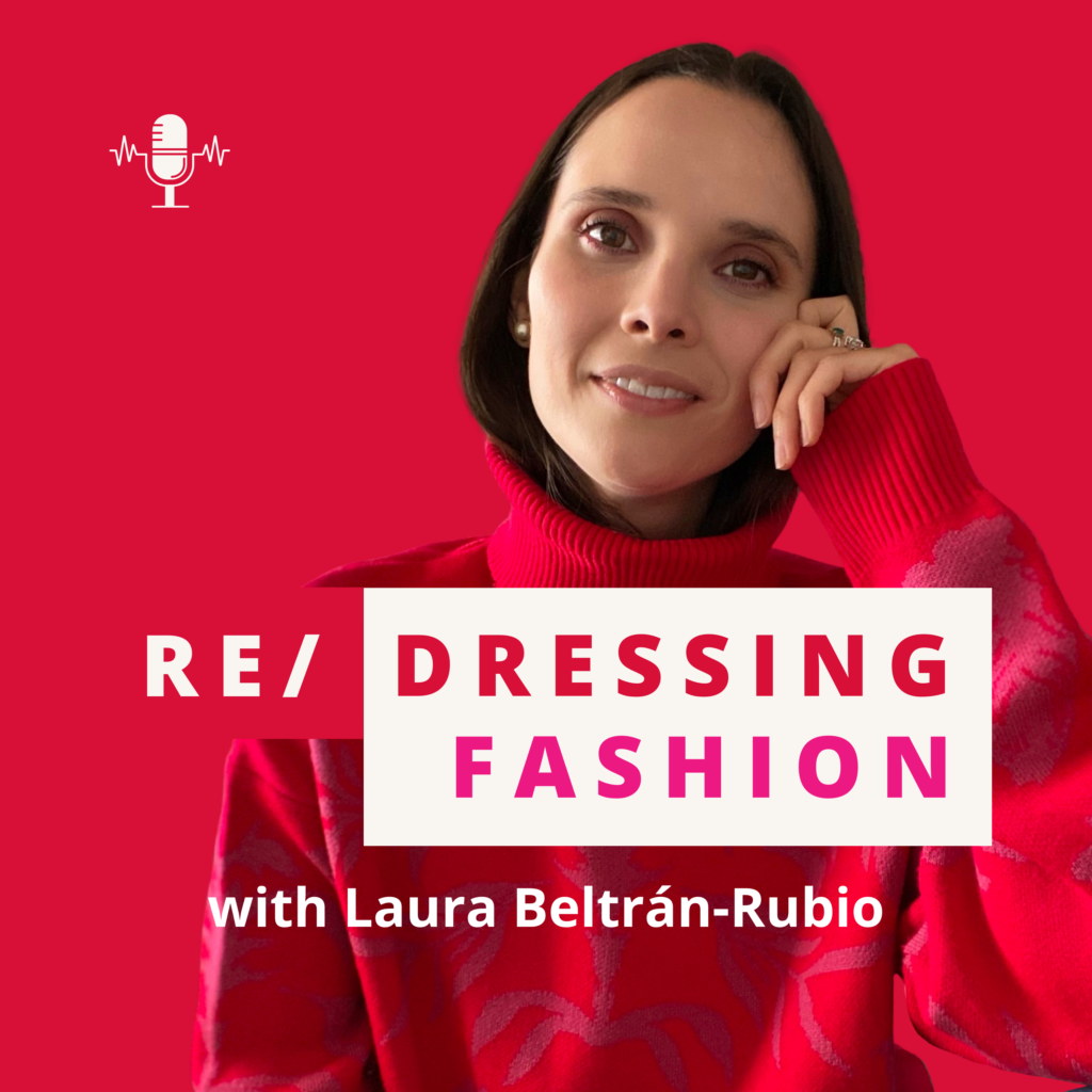 Podcast art with a photo of Laura, a fair-skinned woman with dark brown hair, wearing a bright magenta sweater, and the words "Redressing Fashion with Laura Beltran-Rubio" inscribed in the center.